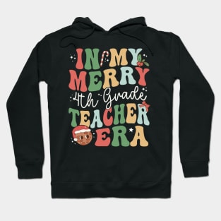 In My Merry 4th Grade Teacher Era Fourth Grade - Christmas Hoodie